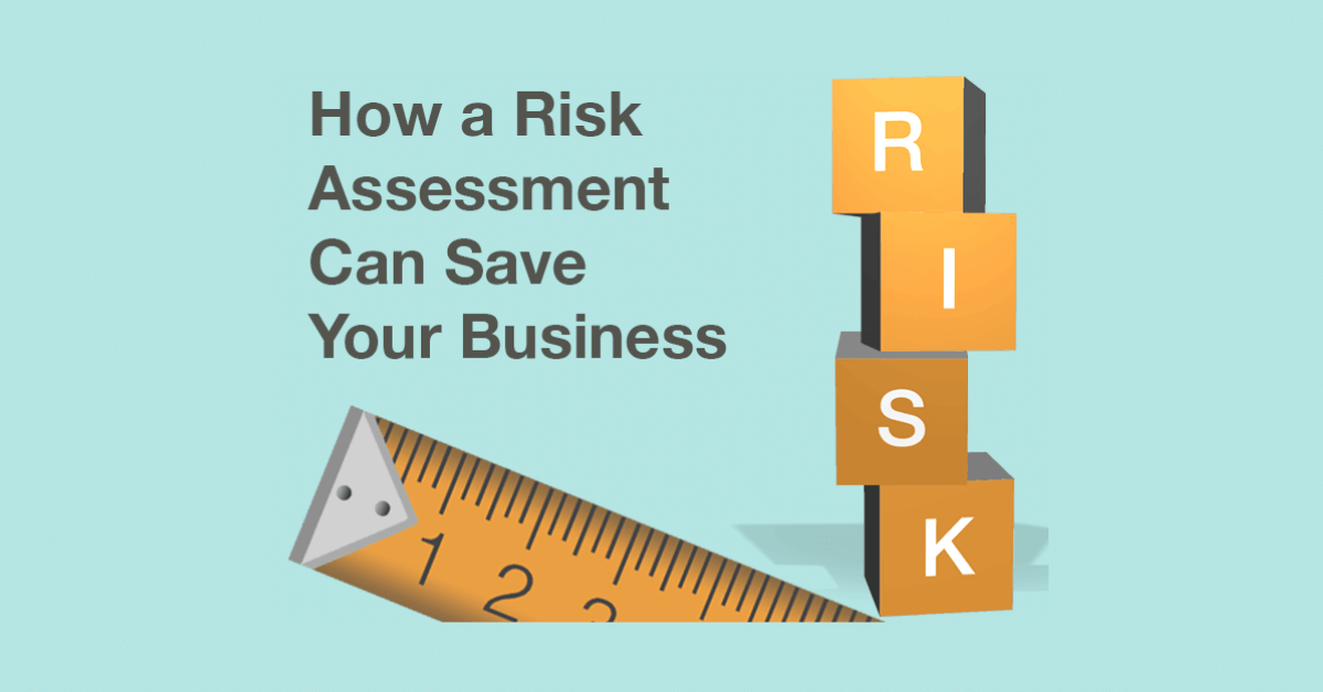 Risk Assessments Can Save Your Business